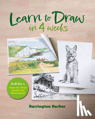 Barber, Barrington - Learn to Draw in 4 Weeks: Includes a Step-By-Step Guide and Sketchpad