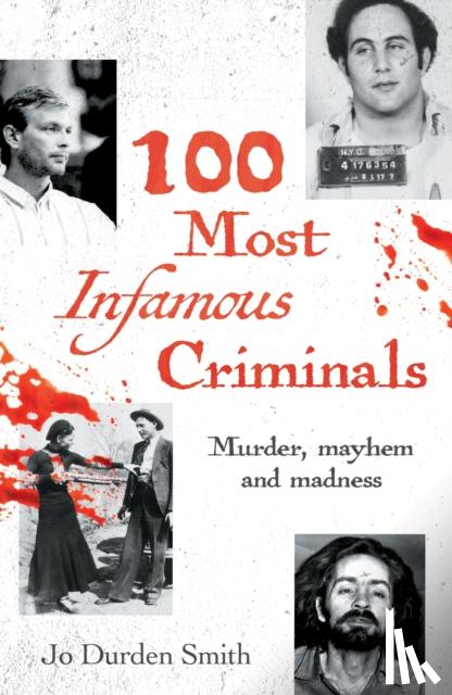 Durden Smith, Jo - 100 Most Infamous Criminals