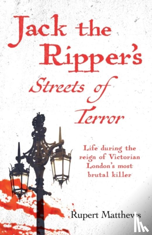 Matthews, Rupert - Jack the Ripper's Streets of Terror