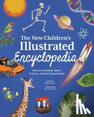 Martin, Claudia - The New Children's Illustrated Encyclopedia: Discover Animals, Space, Science, and the Human Body