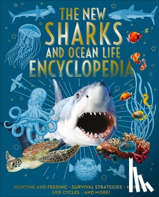 Martin, Claudia - The New Sharks and Ocean Life Encyclopedia: Hunting and Feeding, Survival Strategies, Habitats, Life Cycles and More!