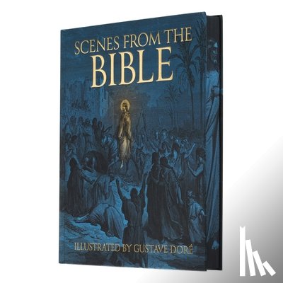 Doré, Gustave - Scenes from the Bible: Illustrated by Gustave Doré