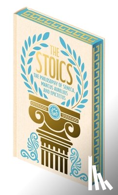 Aurelius, Marcus - The Stoics: The Philosophy of Seneca, Epictetus and Marcus Aurelius