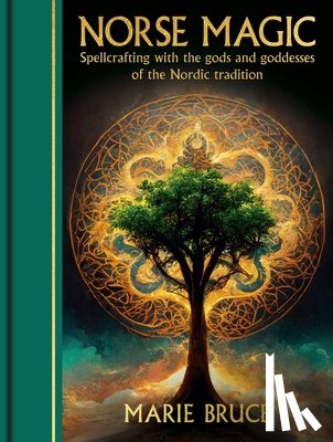Bruce, Marie - Norse Magic: Spellcrafting with the Gods and Goddesses of the Nordic Tradition