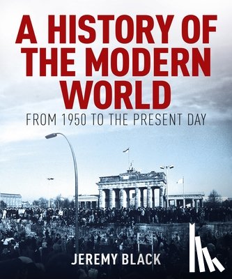 Black, Jeremy - A History of the Modern World: From 1950 to the Present Day