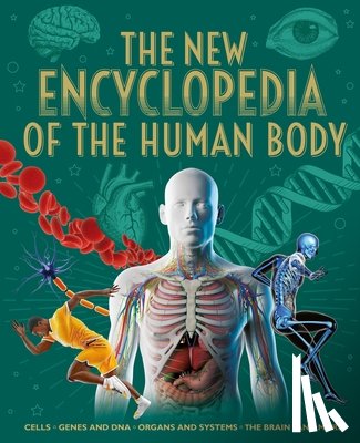 Martin, Claudia - The New Encyclopedia of the Human Body: Cells, Genes and Dna, Organs and Systems, the Brain, and More!