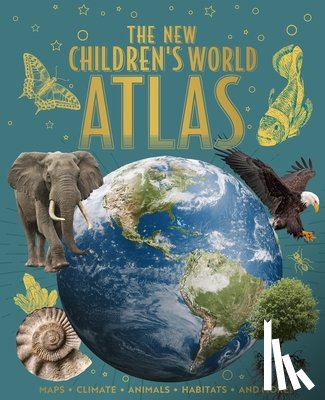 Martin, Claudia - The New Children's World Atlas: Maps, Climate, Animals, Habitats, and More!