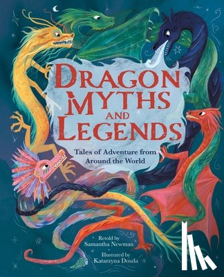 Newman - Dragon Myths and Legends: Tales of Adventure from Around the World
