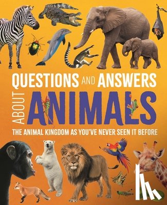 Leach, Michael - Questions and Answers about Animals: The Animal Kingdom as You've Never Seen It Before