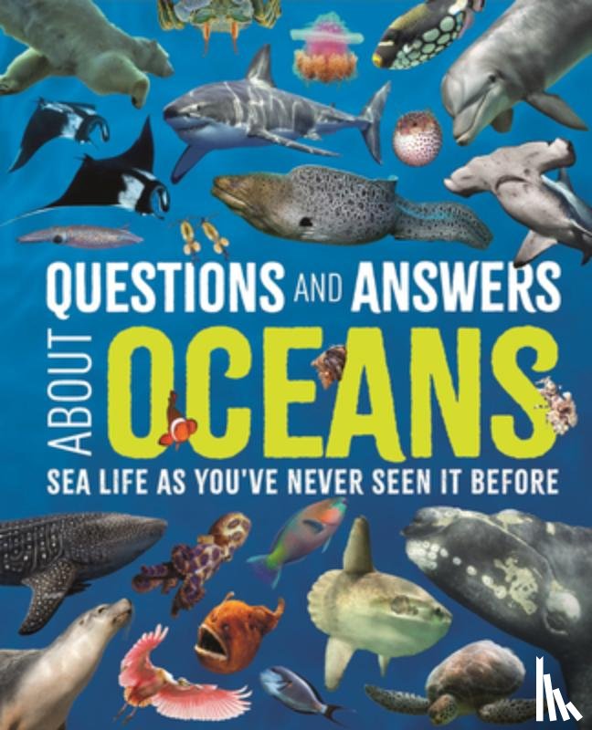 Martin, Claudia - Questions and Answers about Oceans: Sea Life as You've Never Seen It Before