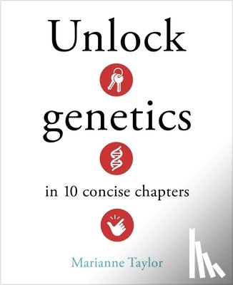 Taylor, Marianne - Unlock Genetics in 10 Concise Chapters