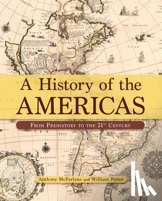 McFarlane, Anthony - A History of the Americas: From Prehistory to the 21st Century