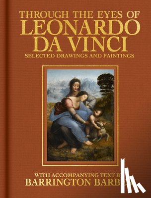 Barber, Barrington - Through the Eyes of Leonardo Da Vinci: Selected Drawing and Paintings