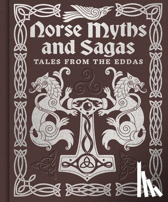 Arcturus Publishing Limited - Norse Myths and Sagas: Over 50 Tales from the Eddas