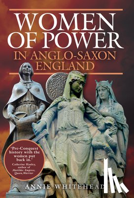 Whitehead, Annie - Women of Power in Anglo-Saxon England