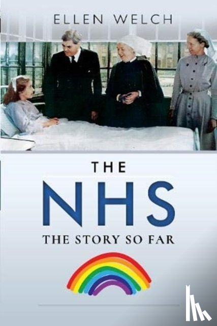 Welch, Ellen - The NHS - The Story so Far