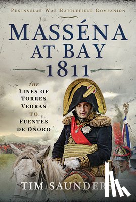 Saunders, Tim - Massena at Bay 1811
