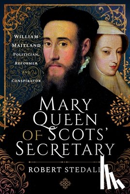 Stedall, Robert - Mary Queen of Scots' Secretary