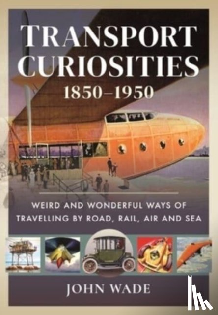 Wade, John - Transport Curiosities, 1850 1950