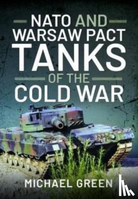 Green, Michael - NATO and Warsaw Pact Tanks of the Cold War