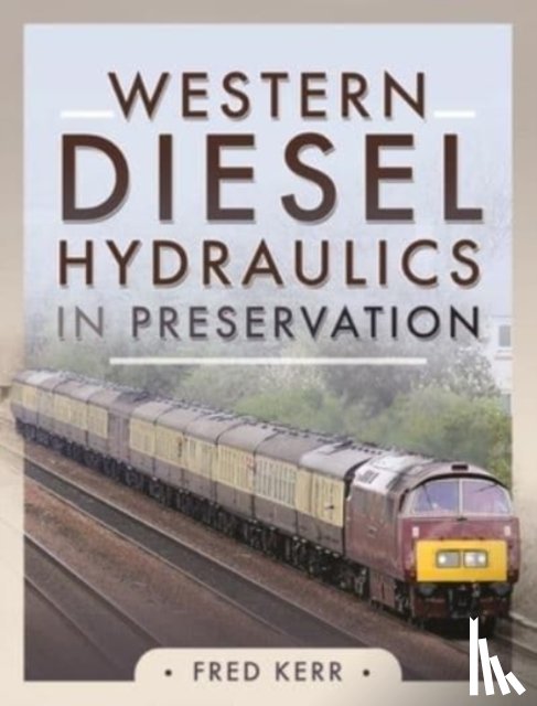 Kerr, Fred - Western Diesel Hydraulics in Preservation