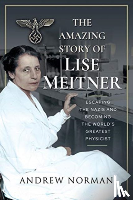 Norman, Andrew - The Amazing Story of Lise Meitner