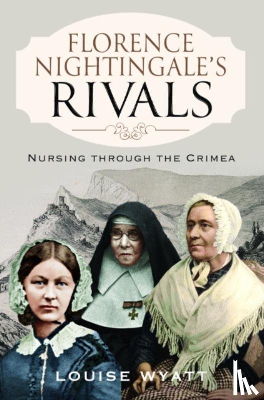 Wyatt, Louise - Florence Nightingale's Rivals