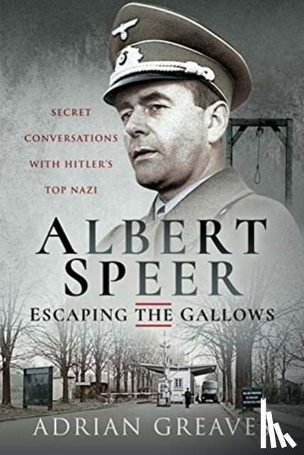 Greaves, Adrian - Albert Speer - Escaping the Gallows