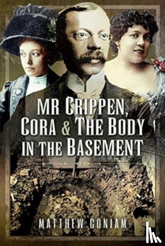 Coniam, Matthew - Mr Crippen, Cora and the Body in the Basement