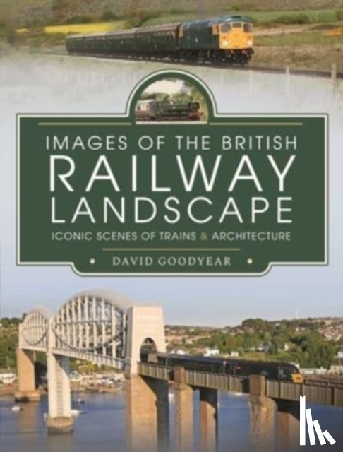 David, Goodyear - Images of the British Railway Landscape