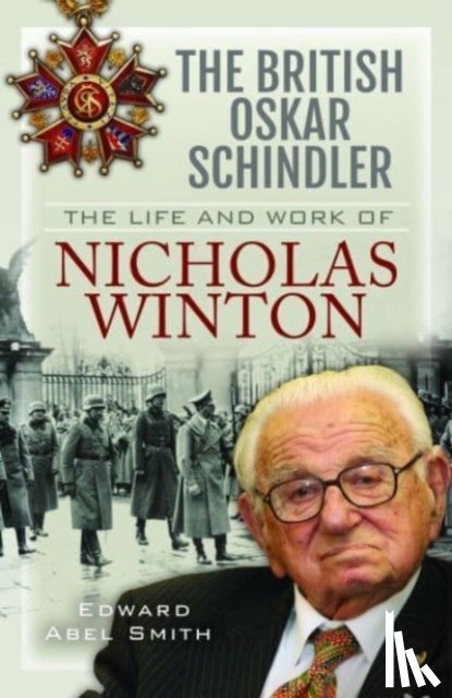 Smith, Edward Abel - The British Oskar Schindler