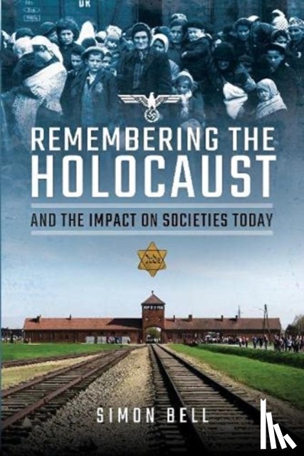 Bell, Simon - Remembering the Holocaust and the Impact on Societies Today