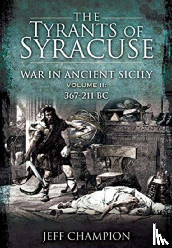 Champion, Jeff - The Tyrants of Syracuse: War in Ancient Sicily