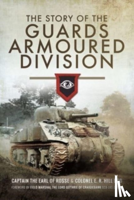 R, Hill - The Story of the Guards Armoured Division