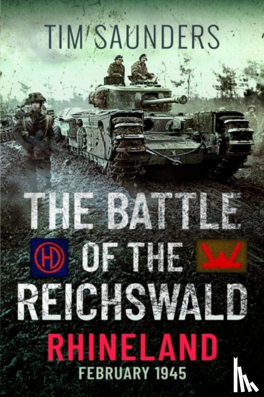 Saunders, Tim - The Battle of the Reichswald - Rhineland