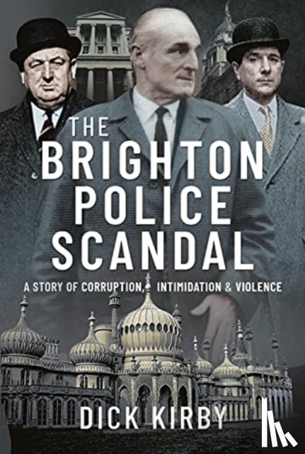Dick, Kirby - The Brighton Police Scandal
