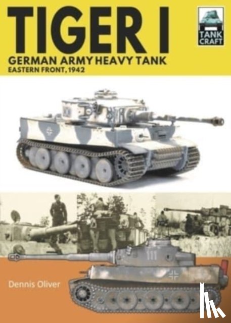 Dennis, Oliver - Tiger I, German Army Heavy Tank