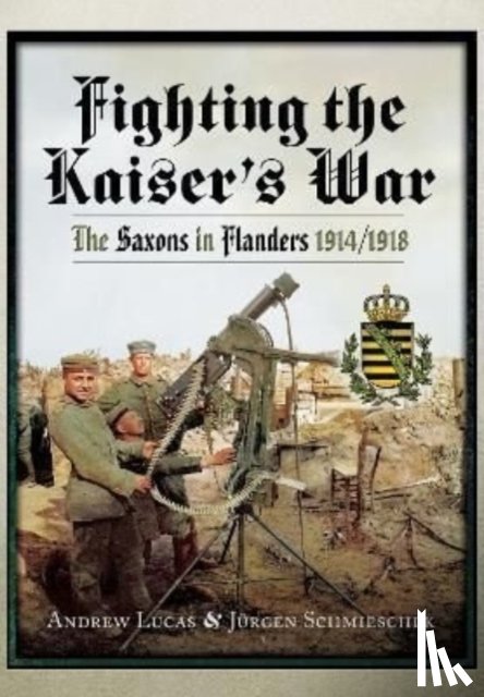 Lucas, Andrew, Schmieschek, Jurgen - Fighting the Kaiser's War