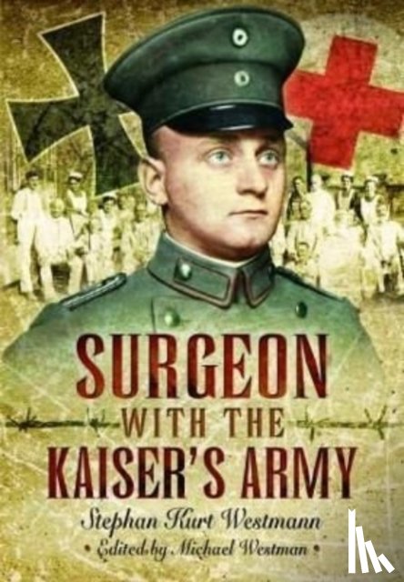 Westmann, Stephan Kurt - Surgeon with the Kaiser's Army