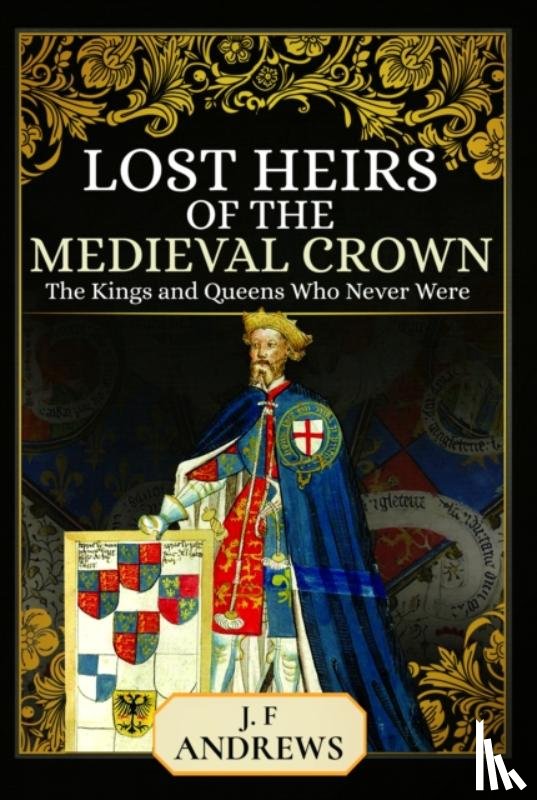 Andrews, J F - Lost Heirs of the Medieval Crown