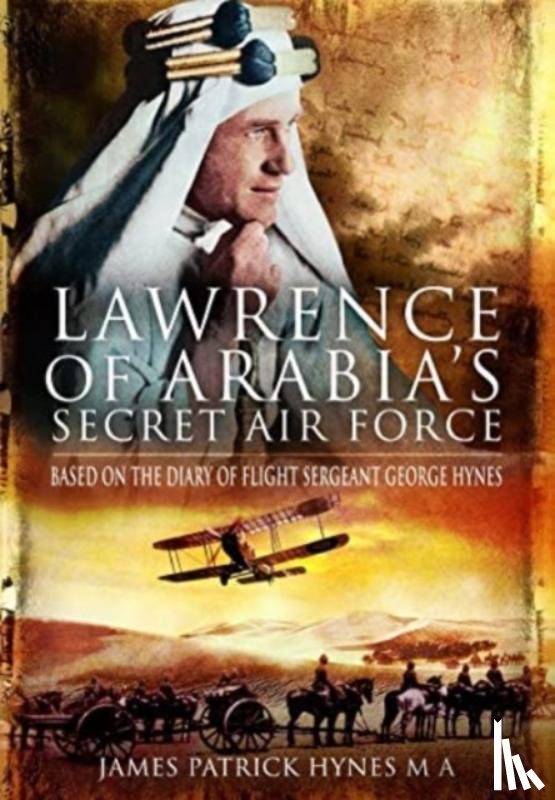 MA, James Patrick Hynes - Lawrence of Arabia's Secret Air Force