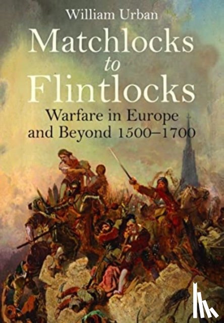 Urban, William - Matchlocks to Flintlocks