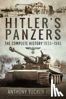 Tucker-Jones, Anthony - Hitler's Panzers