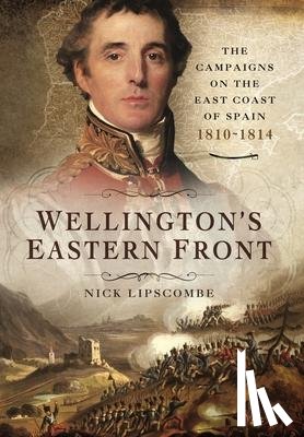 Lipscombe, Nick - Wellington's Eastern Front