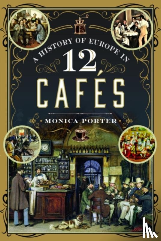 Porter, Monica - A History of Europe in 12 Cafes