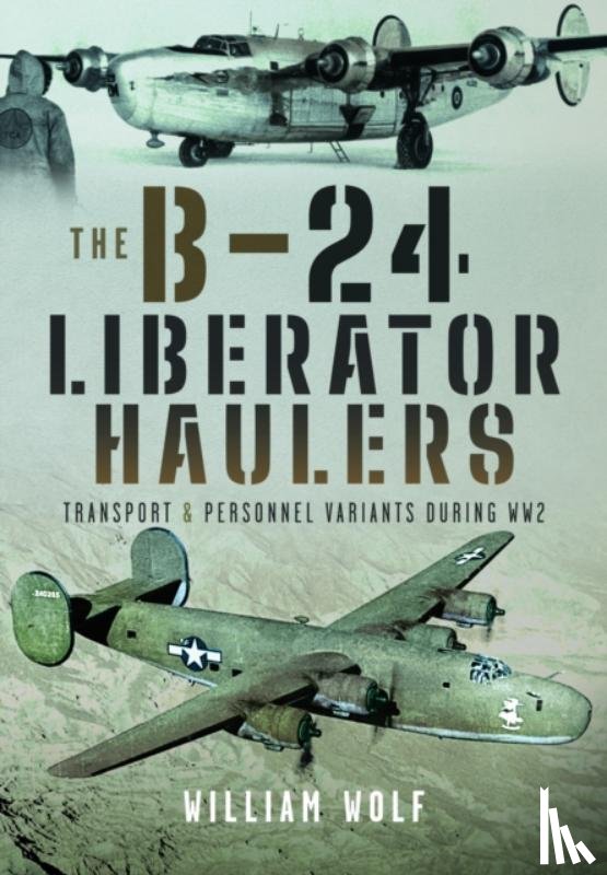 Wolf, William - The B-24 Liberator Haulers