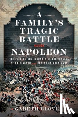 Glover, Gareth - A Family’s Tragic Battle with Napoleon