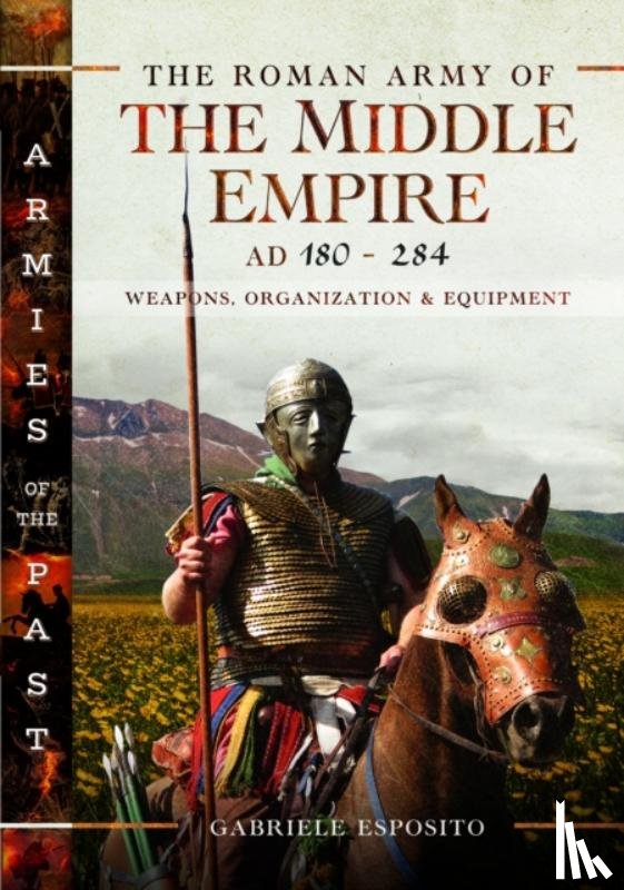 Esposito, Gabriele - The Roman Army of the Middle Empire, AD 180-284