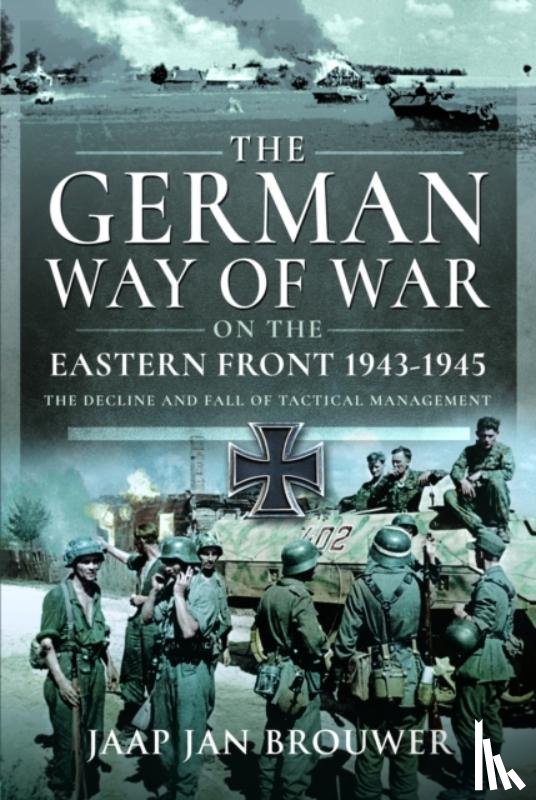 Brouwer, Jaap Jan - The German Way of War on the Eastern Front, 1943-1945