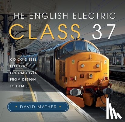 Mather, David - The English Electric Class 37